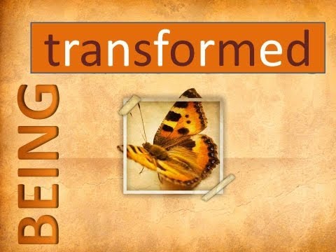 Being Transformed - 2 Corinthians 3:7-18