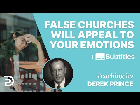 False Churches Will Appeal To Your Emotions | Derek Prince