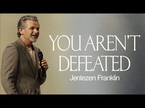 You Aren't Defeated | Jentezen Franklin