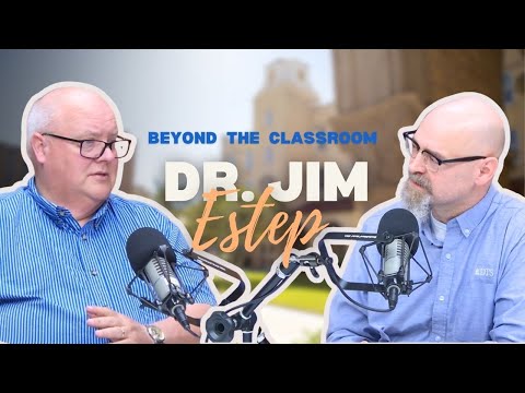 BEYOND THE CLASSROOM: with Dr. Jim Estep
