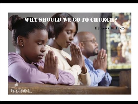 Why Should We Go To Church Pt 1 - Hebrews 10:19-25    5/2/2021                    ***FULL SERVICE***