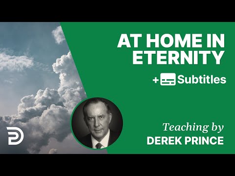 At Home In Eternity | Part 73 | Derek Prince Devotions