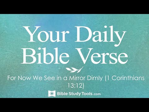 For Now We See in a Mirror Dimly (1 Corinthians 13:12)