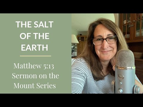 You are the Salt of the Earth - (Matthew 5:13 - Sermon on the Mount Series)