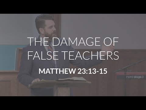 The Damage of False Teachers (Matthew 23:13-15)