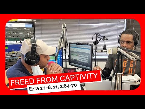 Freed from Captivity  - Babylonian Captivity Ends  Ezra 1:1-8, 11: 2:64-70 Sunday School Lesson