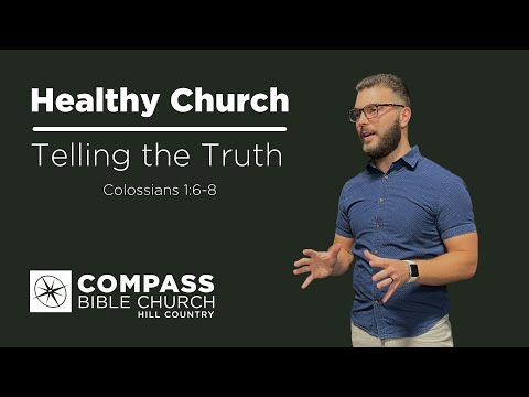 Telling the Truth (Colossians 1:6-8) | Pastor Hayden Thomas