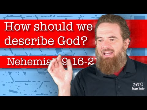 How should we describe God? - Nehemiah 9:16-21