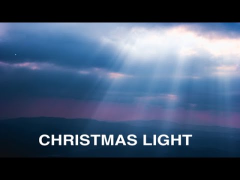CHRISTMAS LIGHT - Luke 1:76-78; 2:29-32