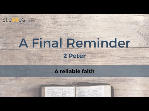 A reliable faith - 2 Peter 1:12-21