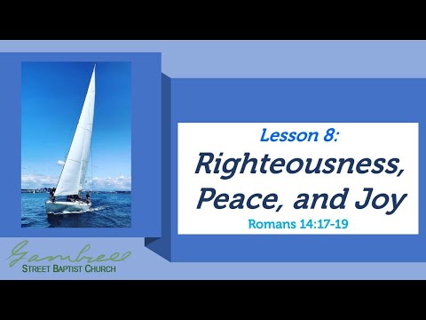 Righteousness, Peace, and Joy - Romans 14:17-19