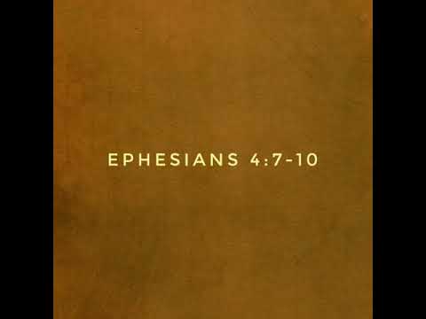 Ephesians 4:7-10. Christ descended and ascended