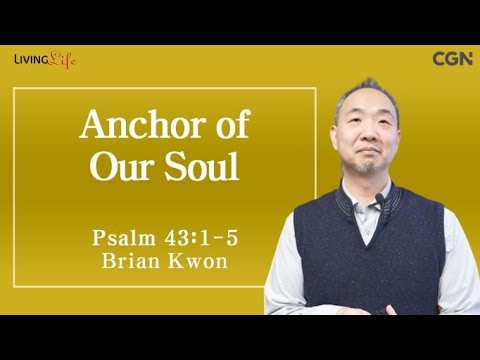 Anchor of Our Soul (Psalm 43:1-5) - Living Life 03/02/2024 Daily Devotional Bible Study