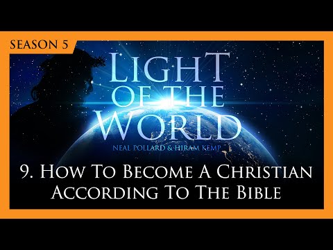 9. How to Become a Christian According to the Bible | Light of the World (Season 5)