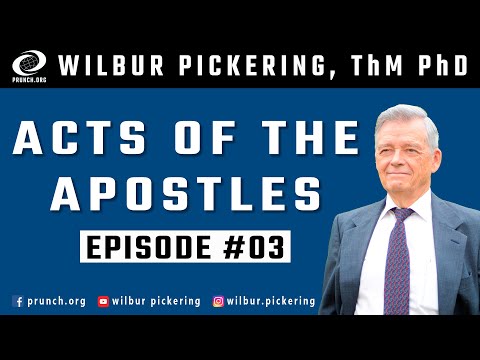 Acts 2:14-21 2:22-28 2:29-31 Wilbur Pickering EP 03
