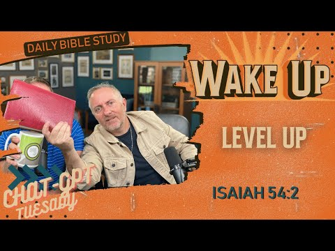 WakeUp Daily Devotional | Level Up | Isaiah 54:2