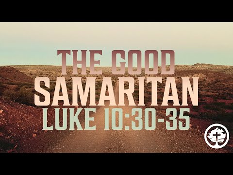 The Good Samaritan - Luke 10:30-35
