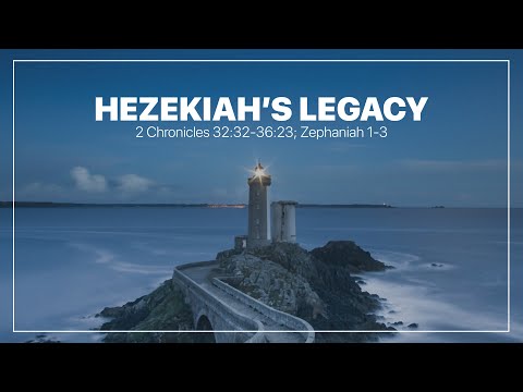Hezekiah's Legacy | 2 Chronicles 32:32-33:9