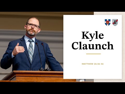 Kyle Claunch | Matthew 26:36-46