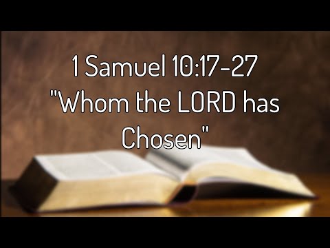 1 Samuel 10:17-27 "Whom the LORD has Chosen"