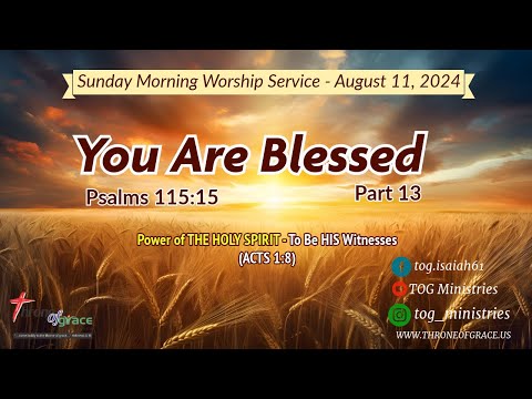 Irvine || August 11,2024 || You are Blessed - Part 13 || Psalms 115:15, Acts 1:8