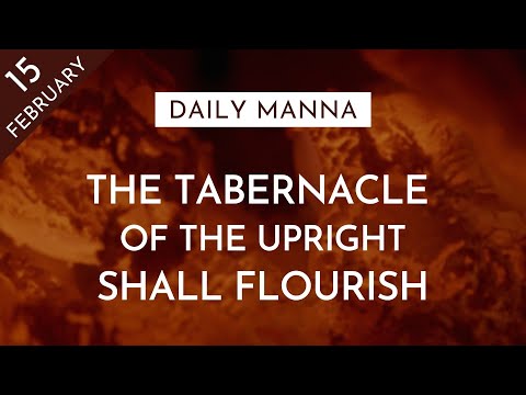 The Tabernacle Of The Upright Shall Flourish | Proverbs 14:11 | Daily Manna