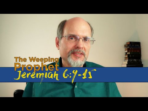 The Weeping Prophet Jeremiah 6:9-15 Uncircumcised Ears