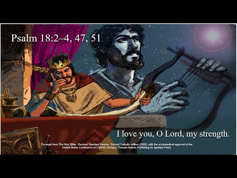 30th Sunday – OT – A - Psalm - Psalm 18:2–4, 47, 51 - I love you, Lord, my