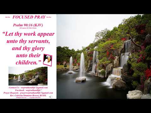 Focused Prayer Psalm 90:16 Rev. Cedricka Simmons-Brown
