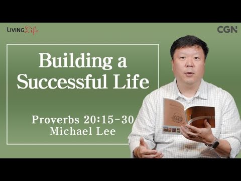Building a Successful Life (Proverbs 20:15-30) - Living Life 11/21/2023 Daily Devotional Bible Study