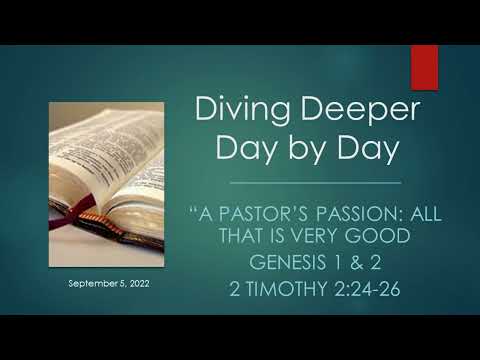 "A Pastor's Passion: All That is Very Good" - Genesis 1:2; 2 Timothy 2:24-26