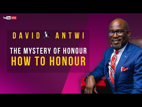 The Mystery Of Honour - How To Honour | David Antwi