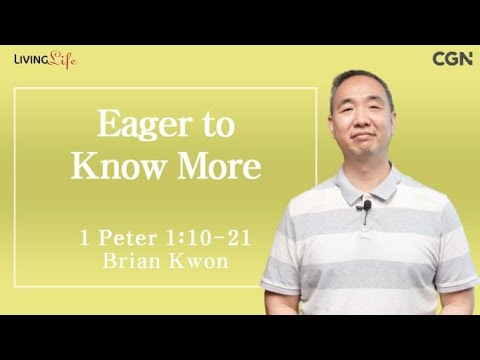 Eager to Know More (1 Peter 1:10-21) - Living Life 06/02/2024 Daily Devotional Bible Study