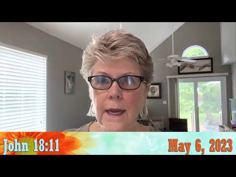 Daily Devotionals for May 6, 2023 - John 18:11 by Bonnie Jones