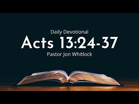 Daily Devotional | Acts 13:24-37 | March 1st 2022