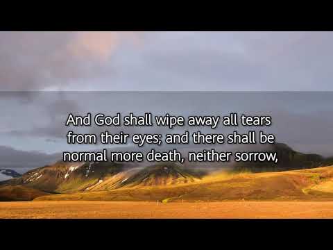 REVELATION 21:4(KJV)"AND GOD SHALL WIPE AWAY ALL TEARS FROM THEIR EYES...."