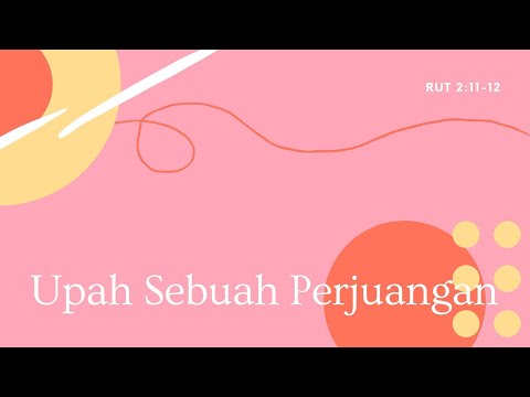 Upah Sebuah Perjuangan | Rut 2 : 11 - 12