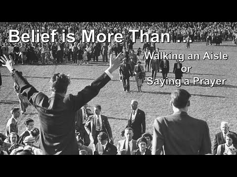 "Belief is More Than Walking Down an Aisle or Saying a Prayer" --  John 5:24 - 26 (2021-06-13)