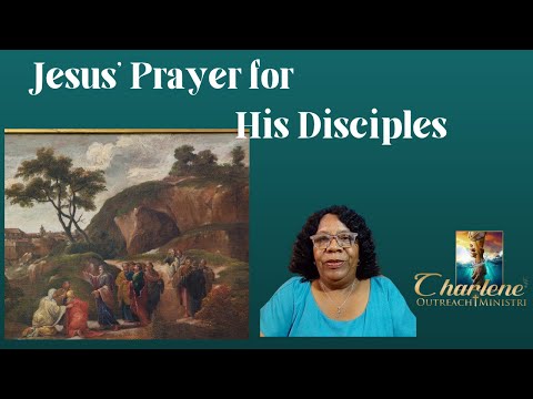 Jesus’ Prayer for His Disciples.  John 17:6-19. Sunday's, Sunday School Bible Study.