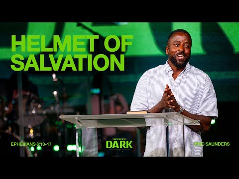 Helmet Of Salvation (Ephesians 6:10-17) || How To Fight In The Dark || Eric Saunders