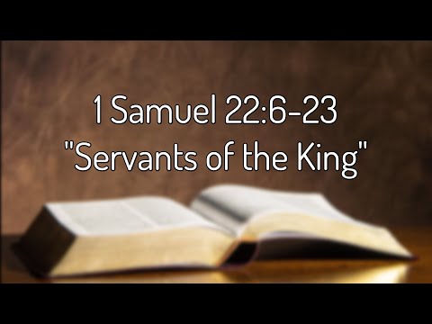 1 Samuel 22:6-23 "Servants of the King"
