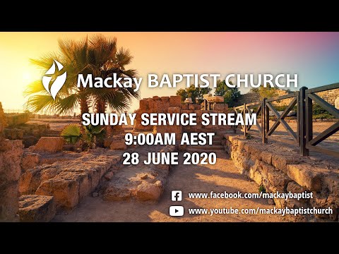 Mackay Baptist Church: Service 28 June 2020 "Acts 10:1-33"