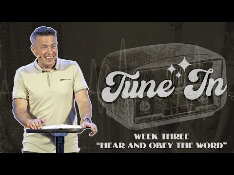 "Hear And Obey The Word" ~ Luke 8:19-21 // Tune In - Week Three | Pastor Josh Teis