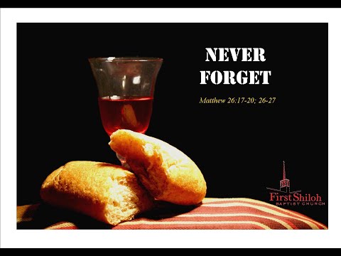 Never Forget -  Matthew 26:17-20; 26-27 -  10/10/2021  ****FULL SERVICE***