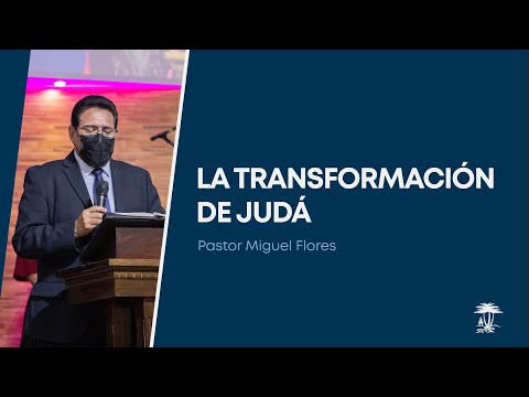 La transformación de Judá | Pastor Miguel Flores | Genesis 29:35 | 23-enero-2022