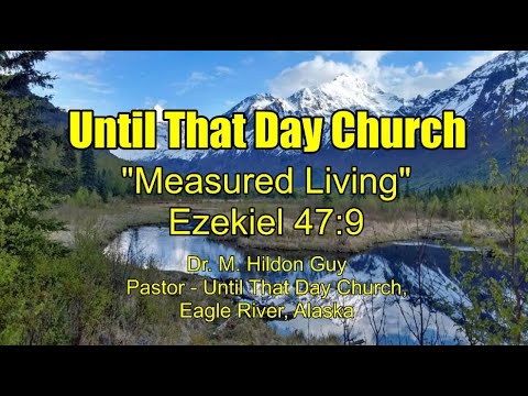 "Measured Living"  Ezekiel 47:9