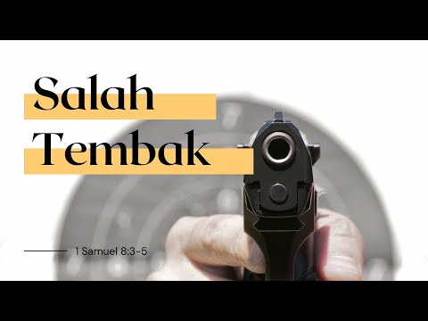 Salah Tembak | 1 Samuel 8 : 3 - 5