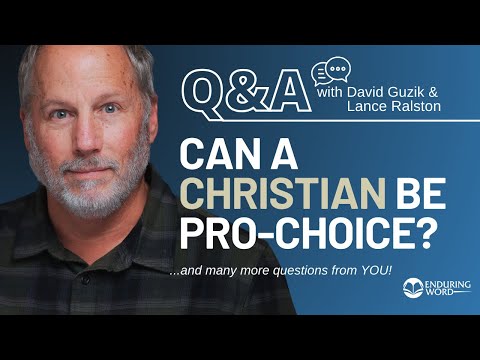 Can a Christian Be Pro-Choice? Weekly Q&A w/ Lance Ralston