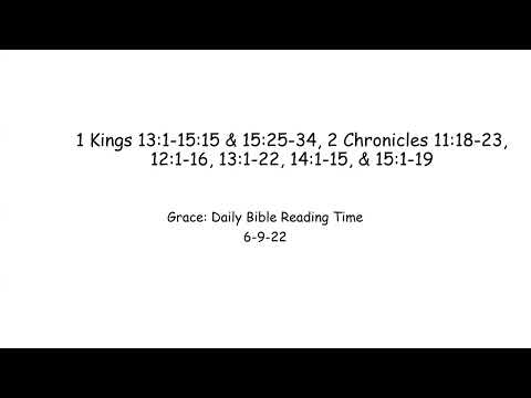 6-9-22 1 Kings 13:1-15:15 & 15:25-34, 2 Chronicles 11:18-23, 12:1-16, 13:1- 22, 14:1-15 & 15:1-19