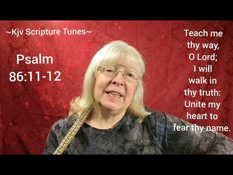 Psalm 86:11-12 ~Kjv Scripture Tunes~